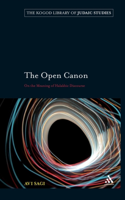 The Open Canon : On the Meaning of Halakhic Discourse, Hardback Book
