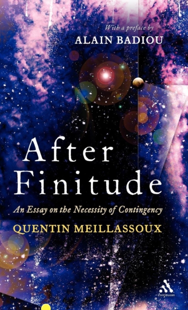 After Finitude : An Essay on the Necessity of Contingency, Hardback Book