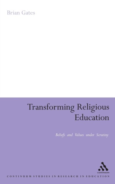 Transforming Religious Education : Beliefs and Values under Scrutiny, Hardback Book