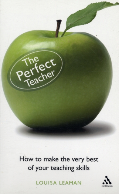 The Perfect Teacher : How to Make the Very Best of Your Teaching Skills, Paperback Book