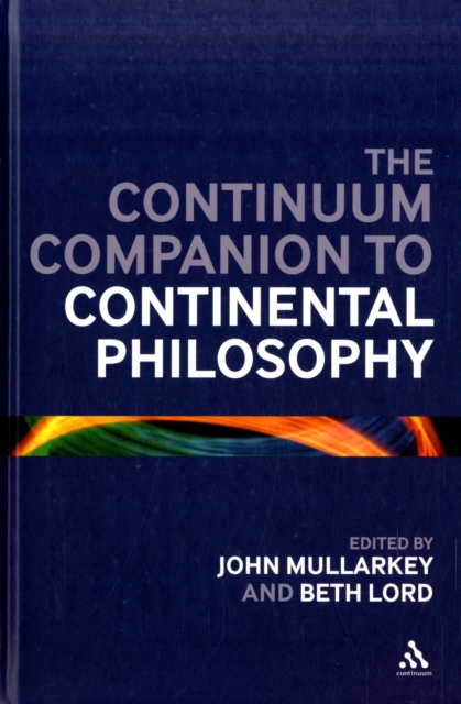 The Continuum Companion to Continental Philosophy, Hardback Book