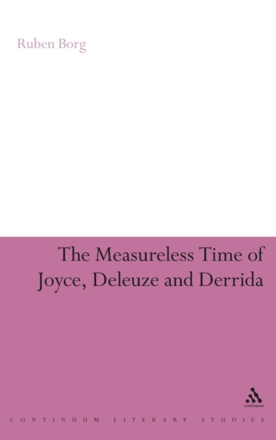 The Measureless Time of Joyce, Deleuze and Derrida, Hardback Book