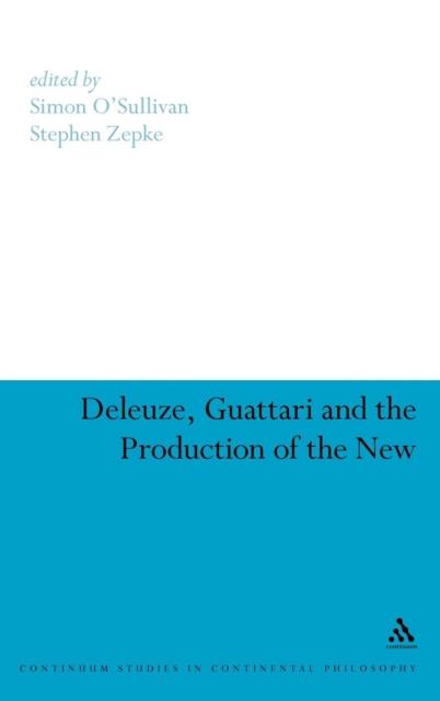 Deleuze, Guattari and the Production of the New, Hardback Book