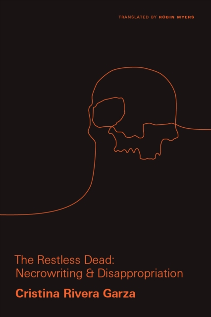 The Restless Dead : Necrowriting and Disappropriation, Paperback / softback Book