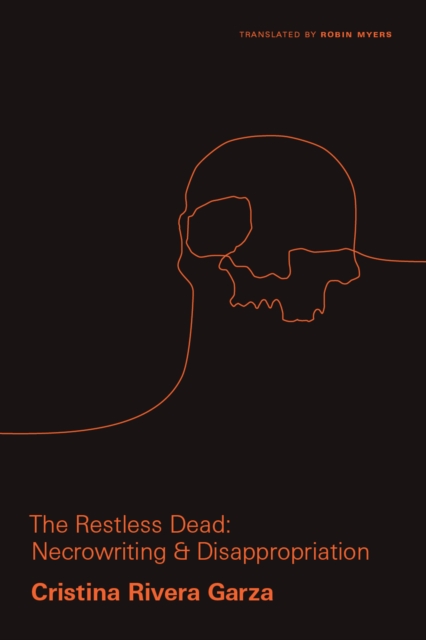 The Restless Dead : Necrowriting and Disappropriation, EPUB eBook