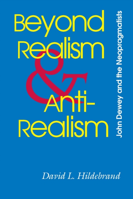 Beyond Realism and Antirealism : John Dewey and the Neopragmatists, EPUB eBook