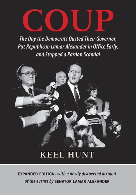 Coup : The Day the Democrats Ousted Their Governor, Put Republican Lamar Alexander in Office Early, and Stopped a Pardon Scandal, EPUB eBook