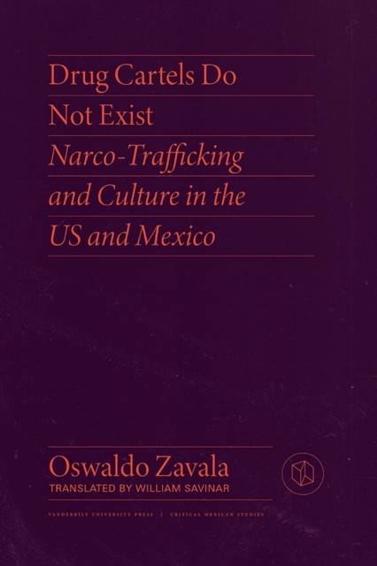 Drug Cartels Do Not Exist : Narcotrafficking in US and Mexican Culture, Paperback / softback Book