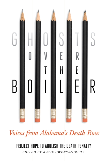 Ghosts Over the Boiler : Voices from Alabama's Death Row, Paperback / softback Book