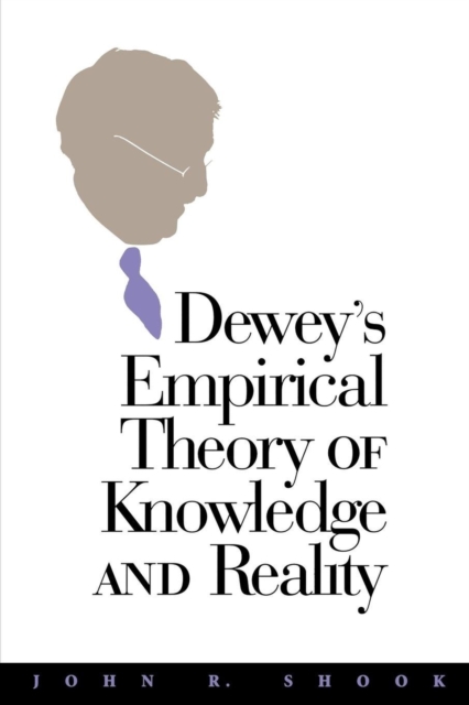 Dewey's Empirical Theory of Knowledge and Reality, Hardback Book