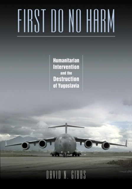 First Do No Harm : Humanitarian Intervention and the Destruction of Yugoslavia, PDF eBook