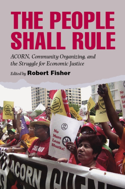 The People Shall Rule : ACORN, Community Organizing, and the Struggle for Economic Justice, Paperback / softback Book