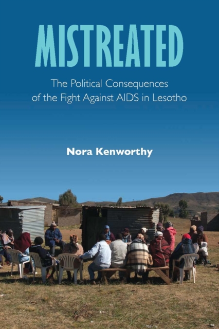 Mistreated : The Political Consequences of the Fight against AIDS in Lesotho, Paperback / softback Book