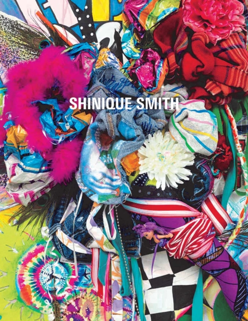 Shinique Smith : Wonder and Rainbows, Paperback / softback Book