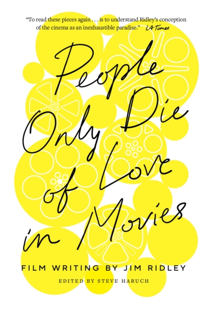 People Only Die of Love in Movies : Film Writing by Jim Ridley, Hardback Book