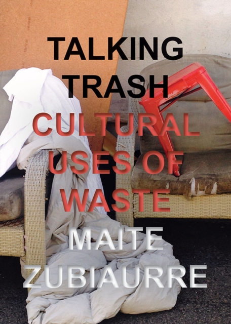 Talking Trash : Cultural Uses of Waste, Hardback Book