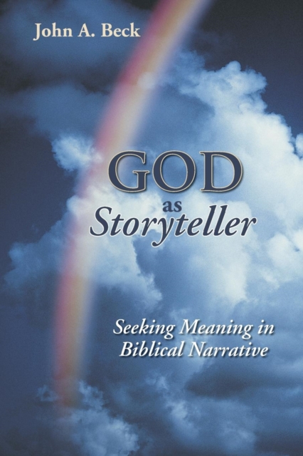God as Storyteller : Seeking Meaning in Biblical Narrative, Paperback / softback Book