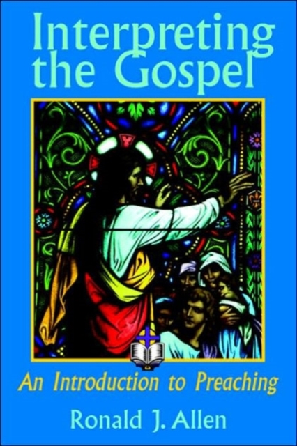 Interpreting the Gospel; An Introduction to Preaching, Paperback / softback Book