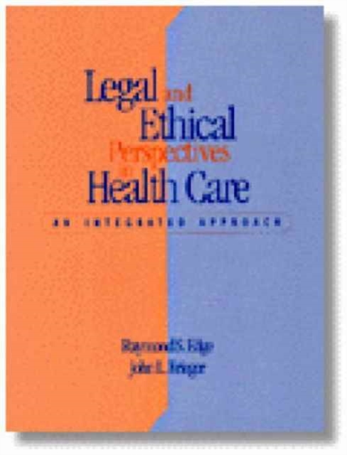 Legal And Ethical Perspectives In Healthcare : An Integrated Approach, Paperback Book
