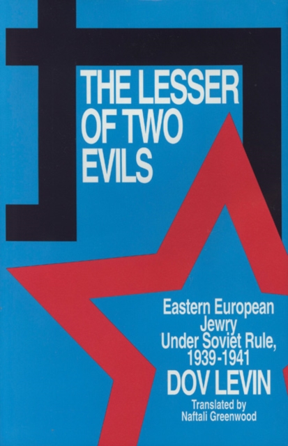 The Lesser of Two Evils : Eastern European Jewry Under Soviet Rule 1939-1941, Hardback Book