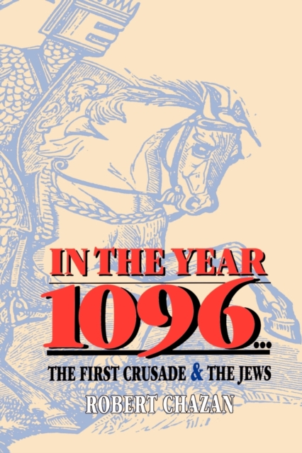 In the Year 1096 : The First Crusade and the Jews, Paperback / softback Book