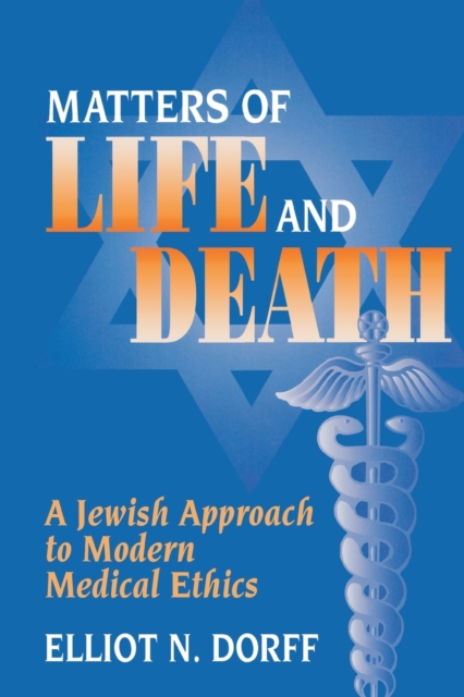 Matters of Life and Death : A Jewish Approach to Modern Medical Ethics, Paperback / softback Book