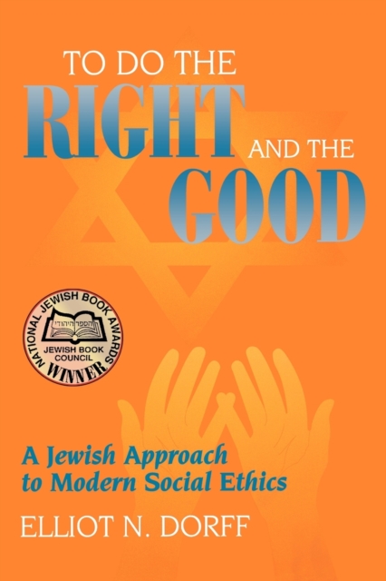 To Do the Right and the Good : A Jewish Approach to Modern Social Ethics, Paperback / softback Book