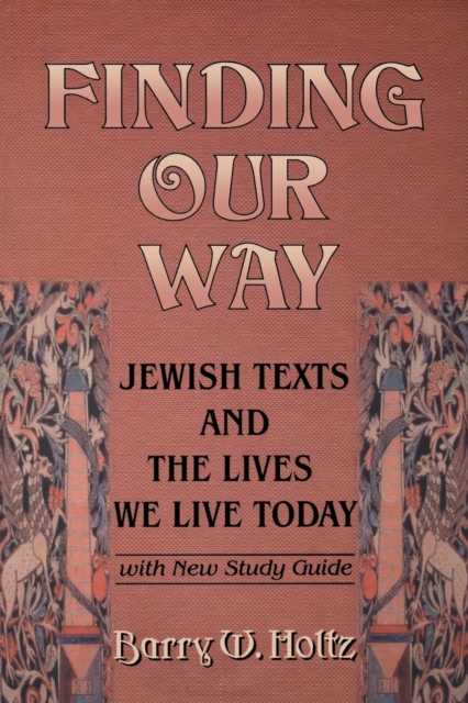 Finding Our Way : Jewish Texts and the Lives We Lead Today, Paperback / softback Book