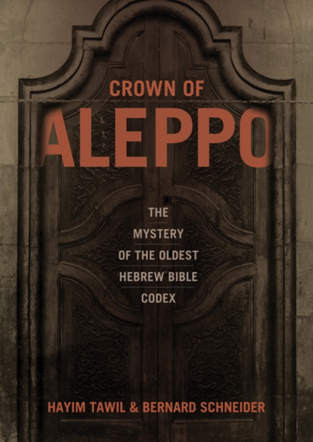 Crown of Aleppo : The Mystery of the Oldest Hebrew Bible Codex, Hardback Book