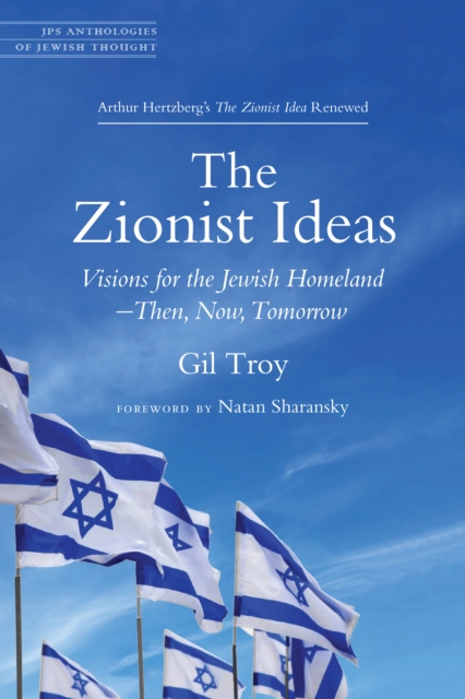 Zionist Ideas : Visions for the Jewish Homeland-Then, Now, Tomorrow, EPUB eBook