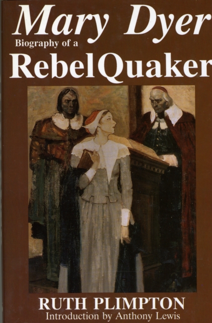 Mary Dyer : Biography of a Rebel Quaker, Hardback Book