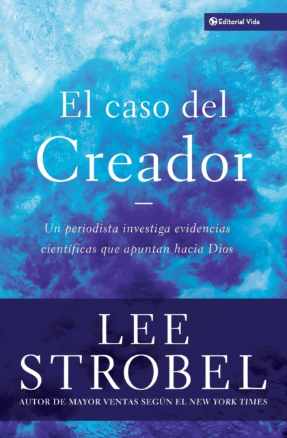 El Caso Del Creador : A Journalist Investigates Scientific Evidence That Points Toward God, Paperback / softback Book