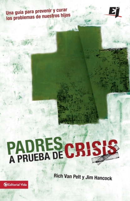 Padres a prueba de crisis : Una gu?a para prevenir y curar los problemas de nuestros hijos, Paperback / softback Book