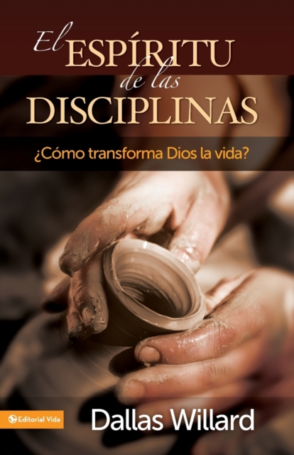 El Esp?ritu de Las Disciplinas : ?C?mo Transforma Dios La Vida?, Paperback / softback Book