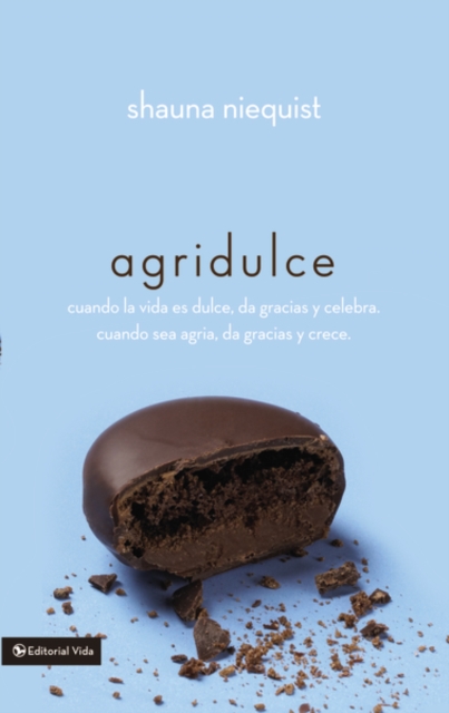 Agridulce : Cuando la Vida Es Dulce, Da Gracias y Celebra. Cuando Sea Agria, Da Gracias y Crece., Paperback / softback Book