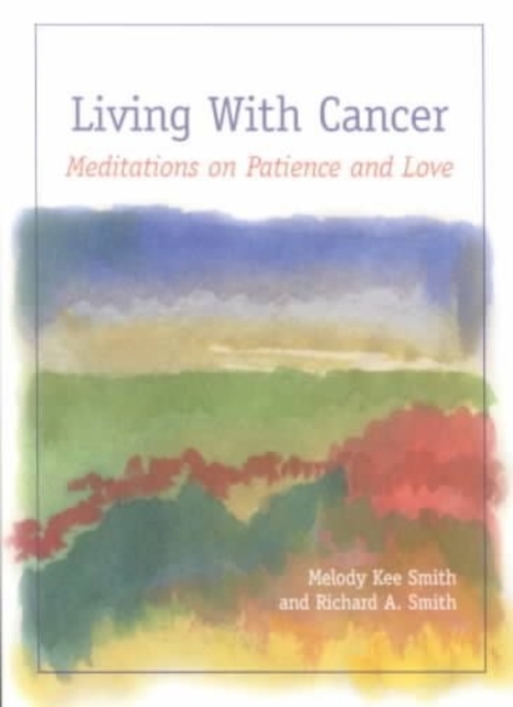 Living with Cancer : Meditations on Patience and Love, Paperback / softback Book