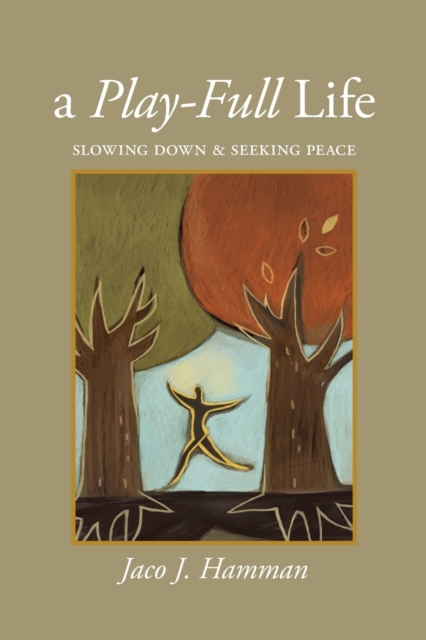 Play-Full Life : Slowing Down & Seeking Peace, Paperback / softback Book