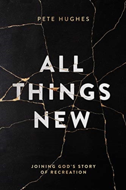 All Things New : Joining God's Story of Re-Creation, Paperback / softback Book