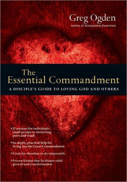 The Essential Commandment – A Disciple`s Guide to Loving God and Others, Paperback / softback Book