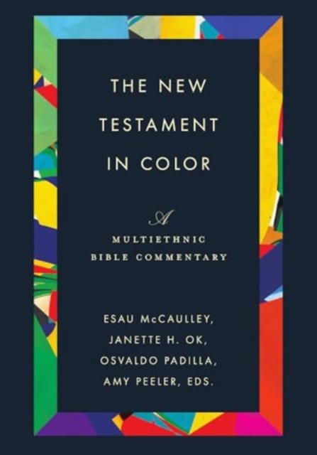 The New Testament in Color : A Multiethnic Bible Commentary, Hardback Book