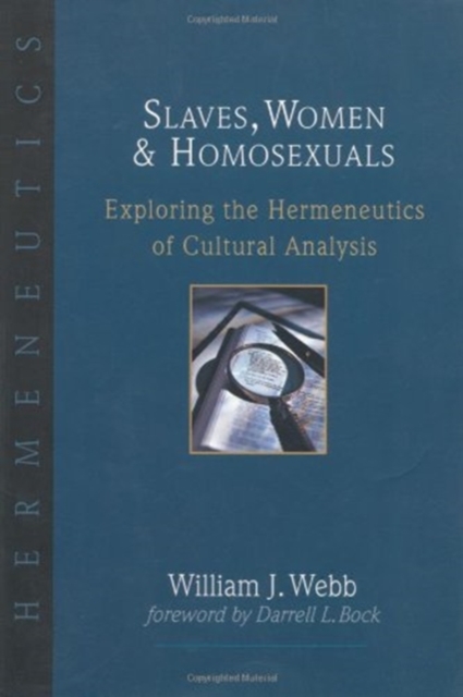 Slaves, Women Homosexuals : Exploring the Hermeneutics of Cultural Analysis, Paperback Book