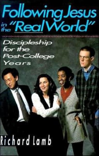 Following Jesus in the "Real World" - Discipleship for the Post-College Years, Paperback / softback Book