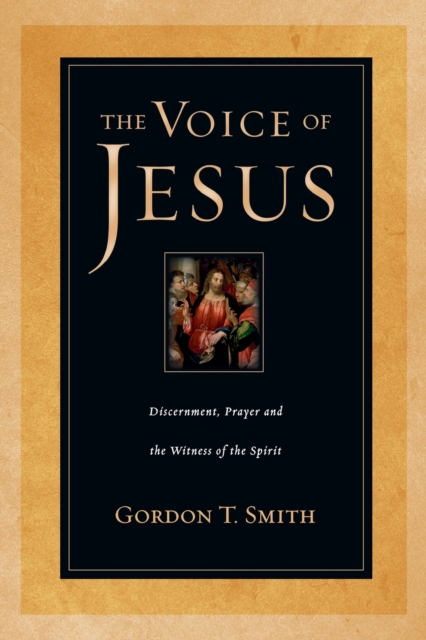 The Voice of Jesus – Discernment, Prayer and the Witness of the Spirit, Paperback / softback Book