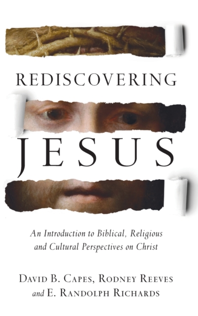 Rediscovering Jesus – An Introduction to Biblical, Religious and Cultural Perspectives on Christ, Hardback Book