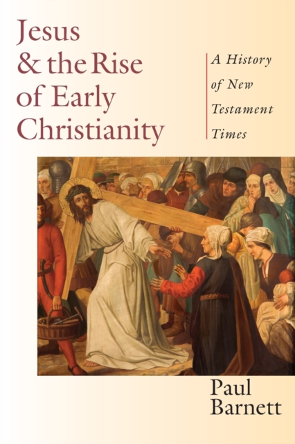 Jesus and the Rise of Early Christianity – A History of New Testament Times, Paperback / softback Book