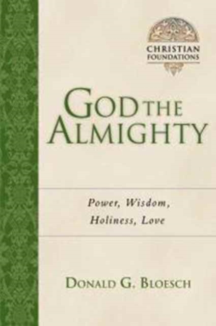 God the Almighty : Power, Wisdom, Holiness, Love, Paperback / softback Book