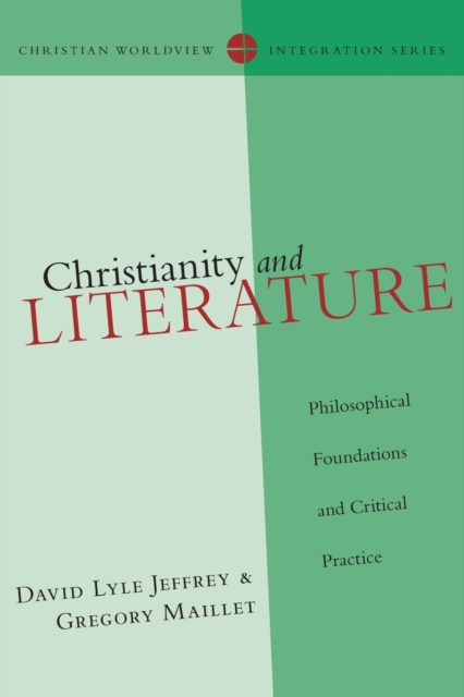 Christianity and Literature - Philosophical Foundations and Critical Practice, Paperback / softback Book