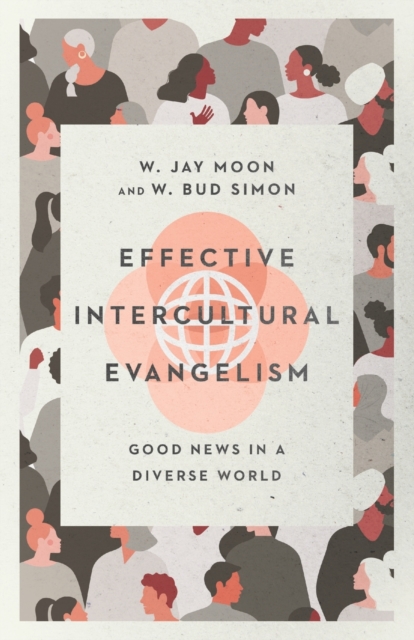 Effective Intercultural Evangelism – Good News in a Diverse World, Paperback / softback Book