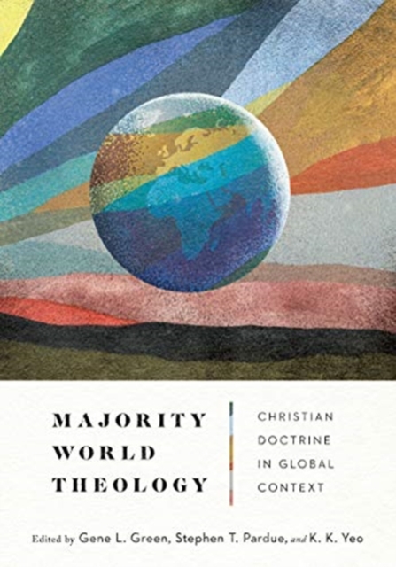 Majority World Theology - Christian Doctrine in Global Context, Hardback Book