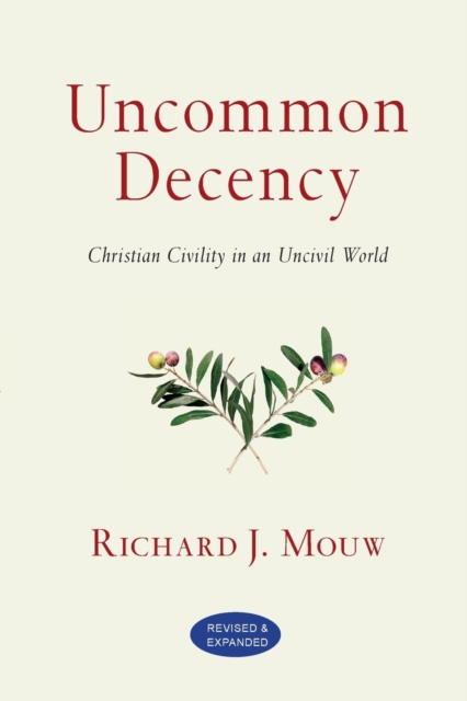 Uncommon Decency - Christian Civility in an Uncivil World, Paperback / softback Book